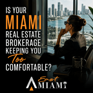Miami real estate professional overlooking the waterfront skyline with the question, “Is your Miami real estate brokerage keeping you too comfortable?” and the East Miami logo.